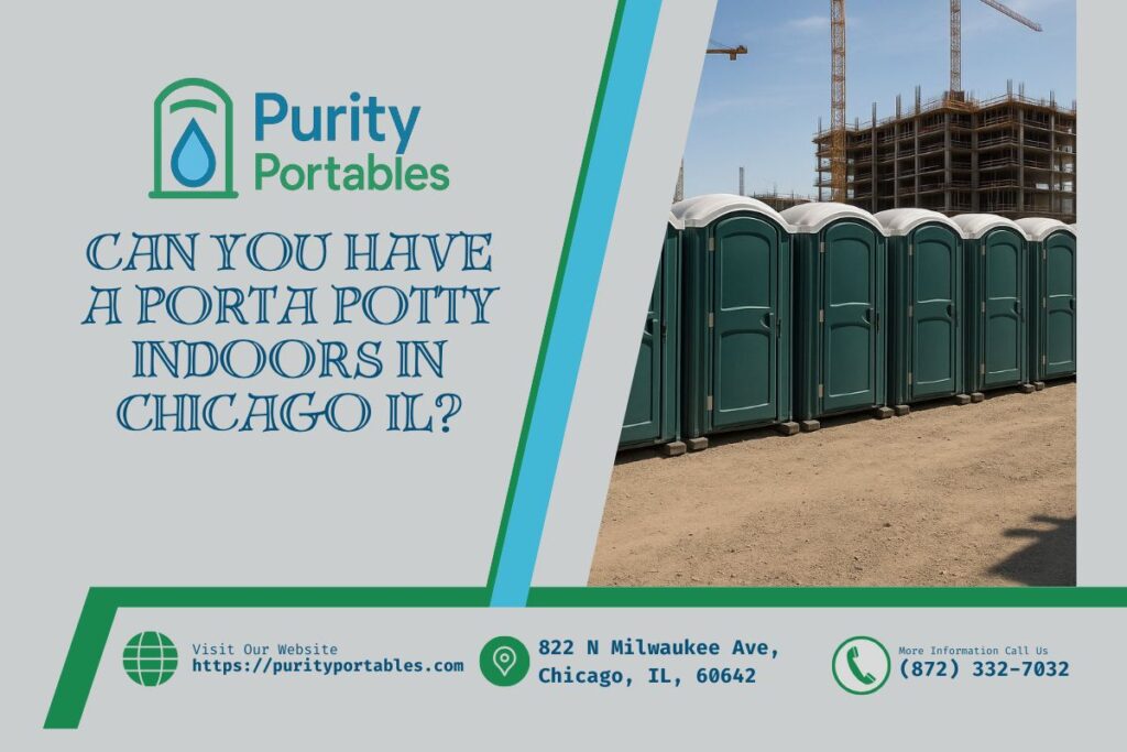 Can You Have A Porta Potty Indoors in Chicago IL? 1 Can You Have A Porta Potty Indoors in Chicago IL
